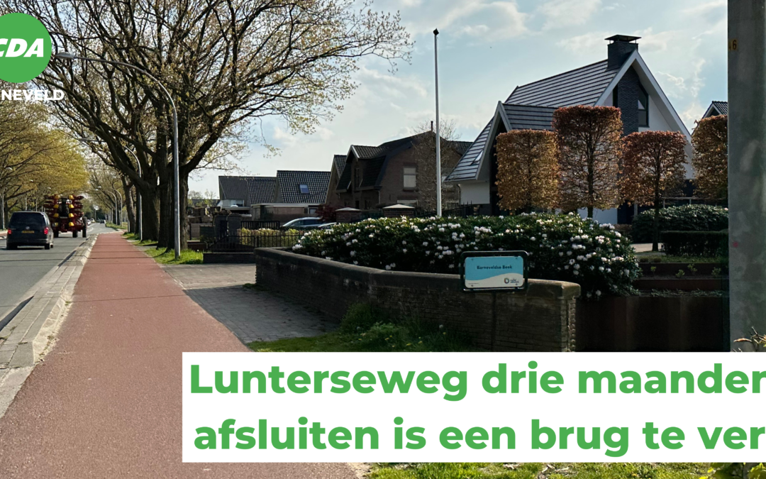 Lunterseweg drie maanden afsluiten is een brug te ver